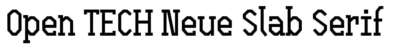 Open TECH Neue Slab Serif